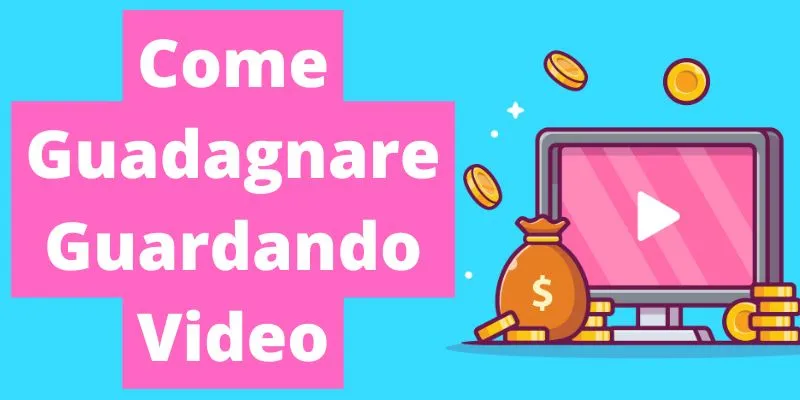 Guadagnare guardando video: guida completa e app verificate